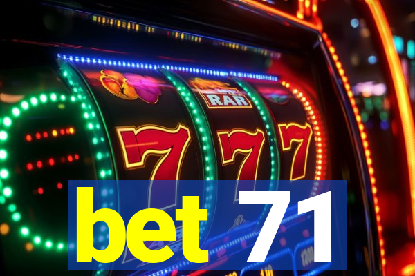 bet 71